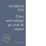 Cinci nori colorati pe cerul de rasarit - Florina Ilis
