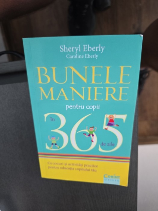Bunele maniere pentru copii &icirc;n 365 de zile - Sheryl Eberly, Caroline Eberly
