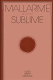 Mallarme and the Sublime/ Louis Wirth Marvick