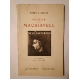 Petre I. Ghiață (dedicație/ autograf) - Politica lui Machiavelli (cu o prefață de Gr. Tăușan)