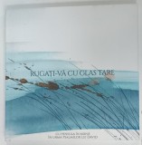 RUGATI - VA CU GLAS TARE , CU PENSULA IN MANA IN URMA PSALMILOR LUI DAVID , grafica de HORIA TIGANUS , 2022