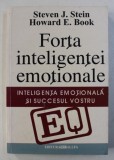 FORTA INTELIGENTEI EMOTIONALE. INTELIGENTA EMOTIONALA SI SUCCESUL VOSTRU de STEVEN J. STEIN, HOWARD E. BOOK 2003