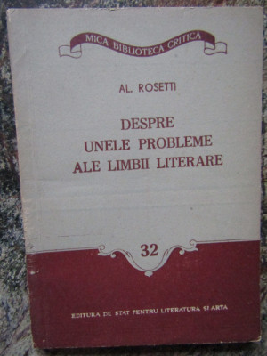 Despre unele probleme ale limbii literare - Al. Rosetti foto