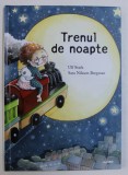 TRENUL DE NOAPTE de ULF STARK , ilustratii de SARA NILSSON BERGMAN , 2016