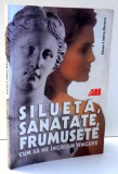 SILUETA , SANATATE , FRUMUSETE de ELENA CODRES BARNEA , 2002