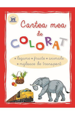 Cartea Mea De Colorat Legume,Fructe, Animale, Mijloace De Transport, - Editura DPH foto