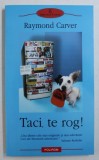 TACI , TE ROG ! de RAYMOND CARVER , 2004