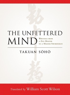 The Unfettered Mind: Writings from a Zen Master to a Master Swordsman foto