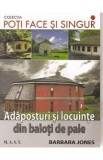Adaposturi si locuinte din baloti de paie - Barbara Jones