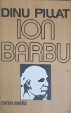 Ion Barbu - Dinu Pillat, Minerva 1982, Biografii, Carte beletristica, Romana, Coperta Necartonata