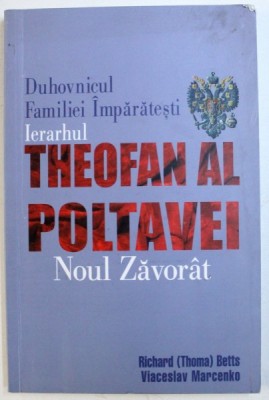 DUHOVNICUL FAMILIEI IMPARATESTI IERARHUL THEOFAN AL POLTAVEI de RICHARD THOMA BETTS, VIACESLAV MARCENKO , 2006 foto