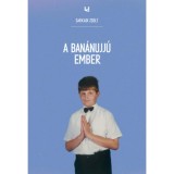 A ban&aacute;nujj&uacute; ember - Sarkadi Zsolt