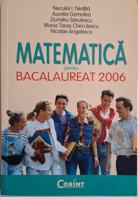 Matematica pentru Bacalaureat 2006 &ndash; Neculai I. Nedita