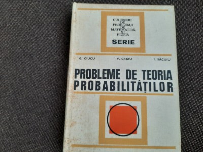 Probleme de teoria probabilitatilor-G.Ciucu,V.Craiu,I.Sacuiu foto