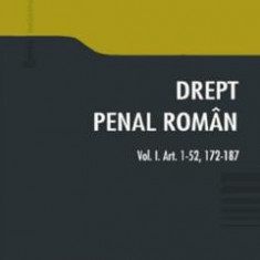Drept penal roman. Vol.1: art. 1-52, 172-187 - Constantin Duvac