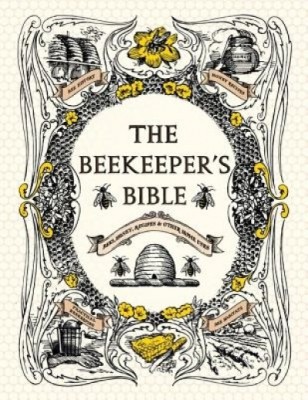 The Beekeeper&amp;#039;s Bible: Bees, Honey, Recipes &amp;amp; Other Home Uses foto