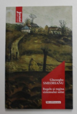 REGELE SI REGINA SISTEMULUI SOLAR de GHEORGHE SMEOREANU , 2019 foto