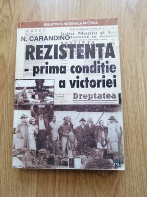 N. Carandino - Rezistenta. Prima conditie a victoriei - 2000 foto