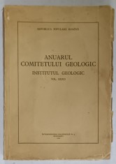 ANUARUL COMITETULUI GEOLOGIC , INSTITUTUL GEOLOGIC , R.P.R. , VOLUMUL XXXII , 1962