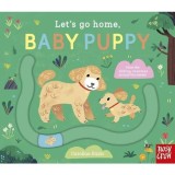 Nosy Crow LETS GO HOME, BABY PUPPY.