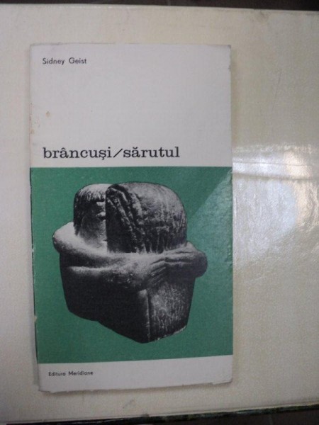 BRANCUSI / SARUTUL de SIDNEY GEIST , 1982