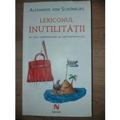 Lexiconul inutilitatii- Alexander Von Schonburg