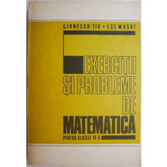 Exercitii si probleme de matematica pentru clasele IX-X &ndash; C. Ionescu-Tiu, I. St. Musat