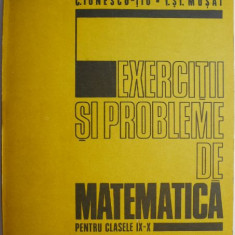 Exercitii si probleme de matematica pentru clasele IX-X – C. Ionescu-Tiu, I. St. Musat