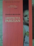 Arhitectul Parizian - Charles Belfoure - Litera 2017 - Roman - Paperback