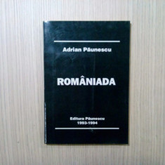 ROMANIADA - Adrian Paunescu - Editura Paunescu, 1994, 267 p.