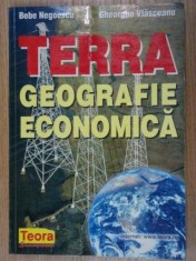 TERRA.GEOGRAFIE ECONOMICA - BEBE NEGOESCU , GHEORGHE VLASCEANU 1998