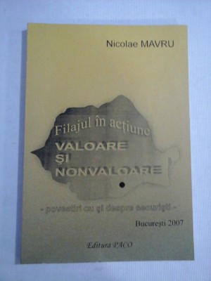 VALOARE SI NONVALOARE Filajul in actiune * Povestiri cu si despre securisti - Nicolae MAVRU(dedicatie si autograf pentru generalul Iulian foto