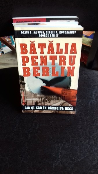 BATALIA PENTRU BERLIN - DAVID E. MURPHY