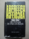DICTIONAR DE PSEUDONIME-MIHAIL STRAJE BUCURESTI 1978