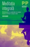Cumpara ieftin Meditatia Integrala. Mindfulnesssul ca modalitate de crestere, trezire si revelare in propria viata/Ken Wilber