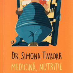 Medicina, nutritie si buna dispozitie - Simona Tivadar