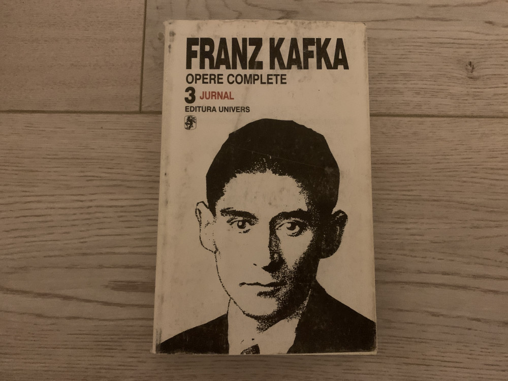 Franz Kafka - Opere Complete vol. 3 Jurnal ed. Univers | arhiva Okazii.ro