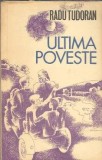 Ultima poveste Radu Tudoran carte beletristica romana editie 1973 stare buna editura Ion Creanga