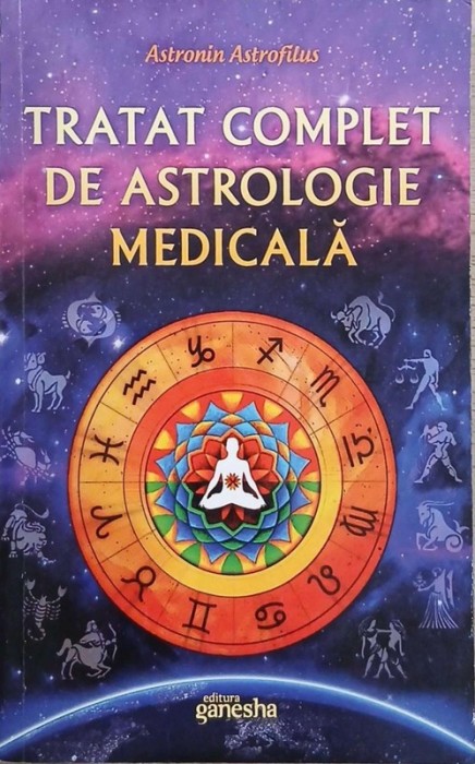Tratat complet de astrologie medicala - Astronin Astrofilus