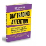 Day Trading Attention. Cum sa construiesti cu adevarat branduri si sa faci vanzari in noua lume a retelelor sociale - Gary Vaynerchuk, Andreea Calin