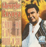 CD Gheorghe Roșoga &lrm;&ndash; C&acirc;nd Mă Duc La Horă-n Sat, original