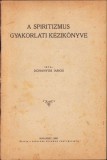 1078SPN A spiritizmus gyakorlati k&eacute;zik&ouml;nyve irta Doh&aacute;nyos J&aacute;nos, 1925, Budapest