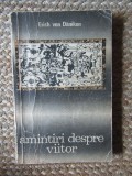 Erich Von Daniken - Amintiri despre viitor. Enigme nedezlegate ale trecutului