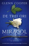 De Trei Ori Miracol - Paperback - Glenn Cooper - RAO