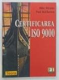 CERTIFICAREA ISO 9000 de MIKE MIRAMS si PAUL MCELHERON , 1998