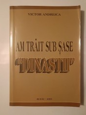 Victor Andreica (dedicație) - Am trăit sub șase dinastii
