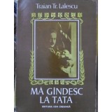 MA GANDESC LA TATA-TRAIAN TR. LALESCU-187918