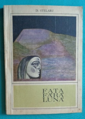 Dimitrie Stelaru &amp;ndash; Fata fara luna ( prima editie ) foto