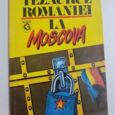 TEZAURUL ROMANIEI LA MOSCOVA , DOCUMENTE 1916 - 1917 , 1993