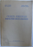 CALAUZA JURISTULUI - INDREPTAR PENTRU AVOCATI SI JURISTICONSULTI de TUDOR R. POPESCU...CONSTANTIN OPRISAN , 1956, Tudor Popescu